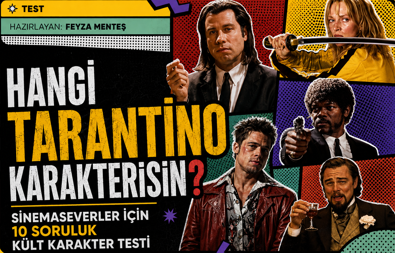 Feyza Menteş – Hangi Tarantino Karakterisin? Sinemaseverler İçin 10 Soruluk Kült Karakter Testi
