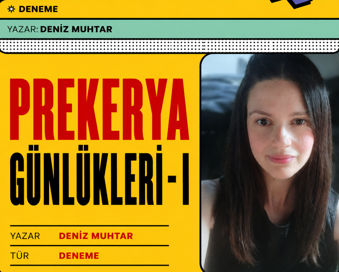 Deniz Muhtar – Prekerya Günlükleri – I